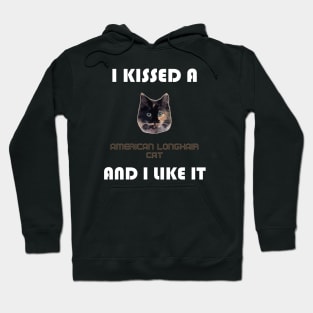 I Kissed a American Longhair Cat and I Like It Hoodie